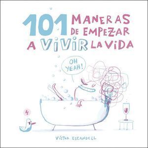 101 MANERAS DE EMPEZAR A VIVIR LA VIDA