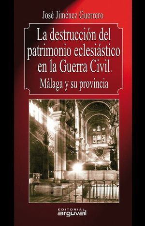 DESTRUCCION DEL PATRIMONIO ECLESIASTICO GUERRA CIVIL MALAGA