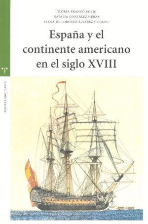 ESPAÑA Y EL CONTINENTE AMERICANO EN EL SIGLO XVIII