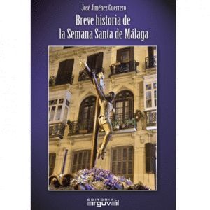 BREVE HISTORIA DE LA SEMANA SANTA DE MÁLAGA