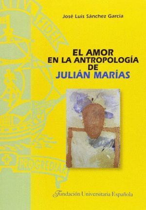 AMOR EN LA ANTROPOLOGIA DE JULIAN MARIAS,EL