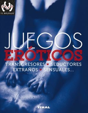 JUEGOS EROTICOS, TRANSGRESORES, SEDUCTORES, EXTRAÑOS, SENSUA